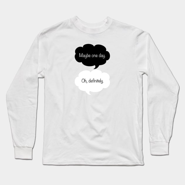 Maybe One Day Long Sleeve T-Shirt by Meet Us At Molly's